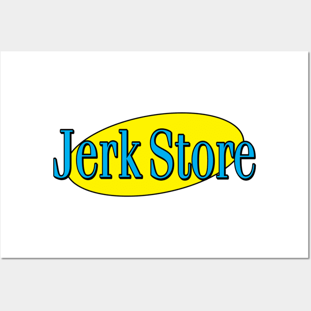 Jerk Store Insult Wall Art by Milasneeze